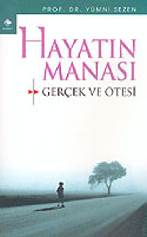 Hayatın Manası: Gerçek ve Ötesi