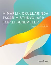 Mimarlık Okullarında Tasarım Stüdyoları: Farklı Denemeler