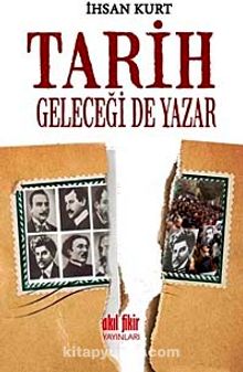 Tarih Geleceği de Yazar - İhsan Kurt