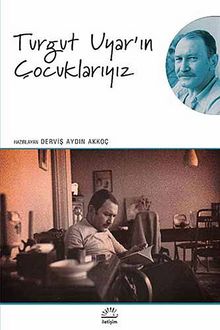 Turgut Uyar'ın Çocuklarıyız - Derviş Aydın Akkoç