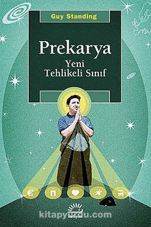 Prekarya & Yeni Tehlikeli Sınıf - Guy Standing