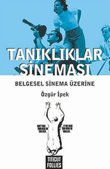 Tanıklıklar Sineması & Belgesel Sinema Üzerine