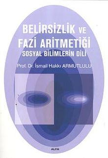 Belirsizlik Aritmetiği ve Fazi Aritmetiği & Sosyal Bilimlerin Dili