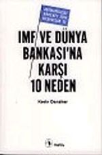 IMF ve Dünya Bankasına Karşı 10 Neden