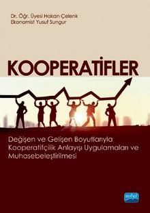 Kooperatifler & Değişen ve Gelişen Boyutlarıyla Kooperatifçilik Anlayışı Uygulamaları ve Muhasebeleştirilmesi