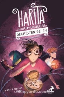 Harita Koruyucuları 1 / Geçmişten Gelen - Esra Bahadır Cesar