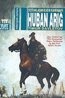 Huban Arığ:Destanlaşan Kadın Kahraman