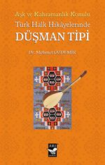 Türk Halk Hikayelerinde Düşman Tipi