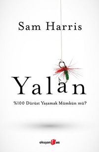 Yalan & %100 Dürüst Yaşamak Mümkün mü?