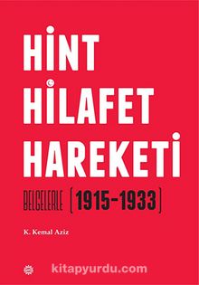 Hint Hilafet Hareketi & Belgelerle (1915-1933)