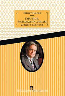 Tapu Sicil Muhafızının Anıları & Zerrat-ı Tahattur - Prof. Dr. Hüsrev Hatemi
