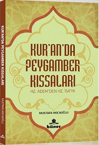 Kur'an'da Peygamber Kıssaları & Hz. Adem'den Hz. İsa'ya