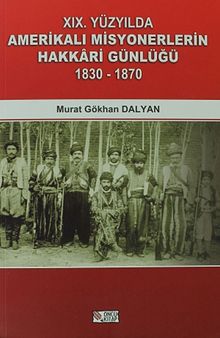 19. Yüzyılda Amerikalı Misyonerlerin Hakkari Günlüğü (1830-1870)