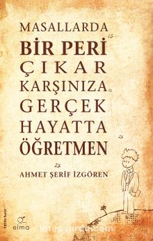 Masallarda Bir Peri Çıkar Karşınıza Gerçek Hayatta Öğretmen - Ahmet Şerif İzgören