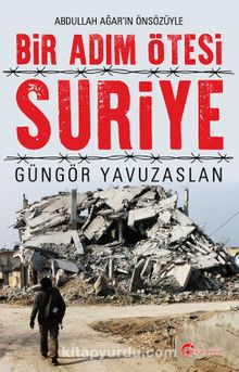 Bir Adım Ötesi Suriye - Güngör Yavuzaslan