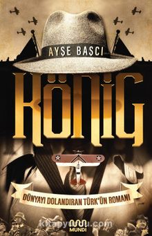 König: Dünyayı Dolandıran Türk’ün Romanı - Ayşe Başçı