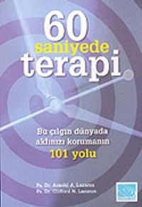 60 Saniyede Terapi & Bu Çılgın Dünyada Aklınızı Korumanın 101 Yolu