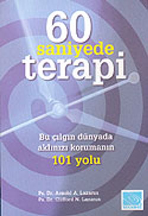 60 Saniyede Terapi & Bu Çılgın Dünyada Aklınızı Korumanın 101 Yolu