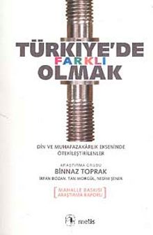 Türkiye'de Farklı Olmak & Din ve Muhafazakarlık Ekseninde Ötekileştirilenler - Binnaz Toprak