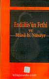 Endülüs'ün Fethi ve Musa B. Nusayr