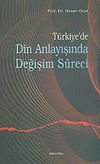 T&uuml;rkiye'de Din Anlayışında Değişim S&uuml;reci