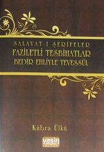 Salavat-ı Şerifeler Faziletli Tesbihatlar Bedir Ehliyle Tevessül