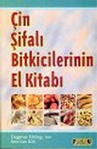 Çin Şifalı Bitkicilerinin El Kitabı
