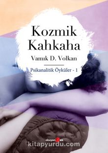 Kozmik Kahkaha/Psikanalitik Öyküler 1 - Vamık D. Volkan