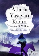Atlarla Yaşayan Kadın & Psikanalitik Öyküler 2