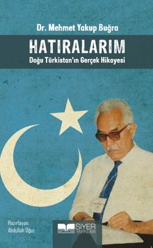 Hatıralarım & Doğu Türkistan'ın Gerçek Hikayesi