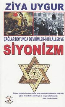 Çağlar Boyunca Devrimler-İhtilaller ve Siyonizm - Ziya Uygur