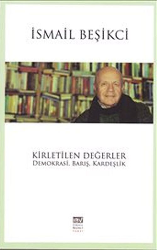 Kirletilen Değerler  & Demokrasi, Barış, Kardeşlik