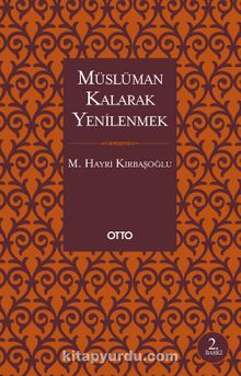 Müslüman Kalarak Yenilenmek - M. Hayri Kırbaşoğlu