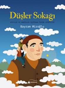 Düşler Sokağı & Ayetler ve Hadisler Işığında Özgün Hikayeler