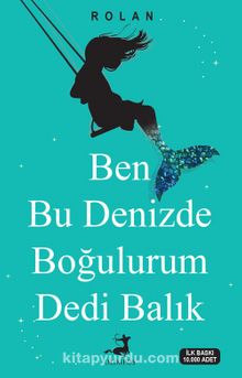 Ben Bu Denizde Boğulurum Dedi Balık - Rolan