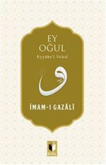 Ey Oğul & Eyyühe'l Veled
