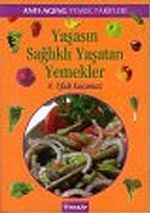 Yaşasın Sağlıklı Yaşatan Yemekler "Antı-Agıng Yemek Tarifleri"