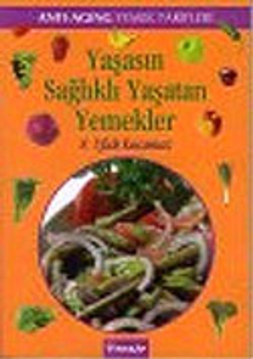 Yaşasın Sağlıklı Yaşatan Yemekler "Antı-Agıng Yemek Tarifleri"