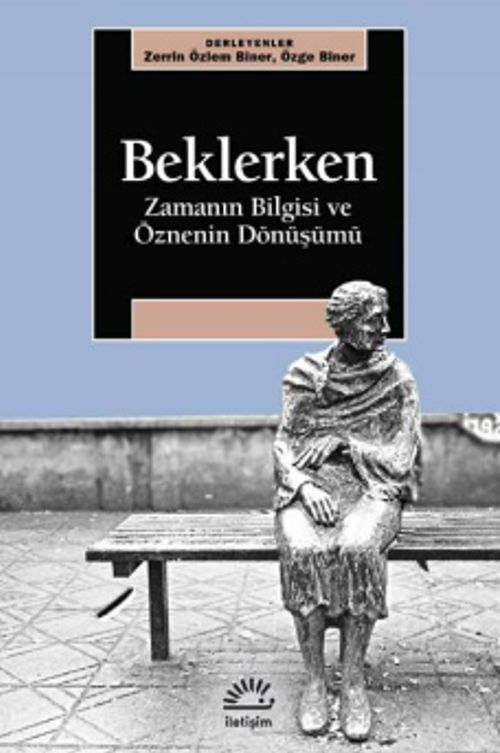 Beklerken & Zamanın Bilgisi ve Öznenin Dönüşümü