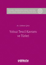 Yolsuz Tescil Kavramı ve Türleri & İstanbul Üniversitesi Hukuk Fakültesi Özel Hukuk Yüksek Lisans Tezleri Dizisi No:13