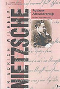 Putların Alacakaranlığı Ya Da Çekiçle Felsefe Yapmanın Yolları