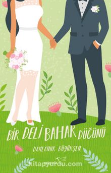 Bir Deli Bahar Düğünü - Damlanur Büyükşen