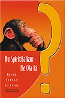 Bu Spritüalizm Ne Ola Ki?