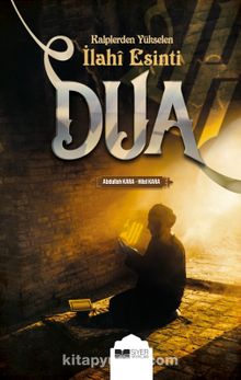 Kalplerden Yükselen İlahi Esinti Dua - Abdullah Kara