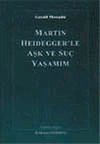 Martin Heidegger'le Aşk ve Su&ccedil; Yaşamım