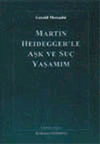 Martin Heidegger'le Aşk ve Suç Yaşamım