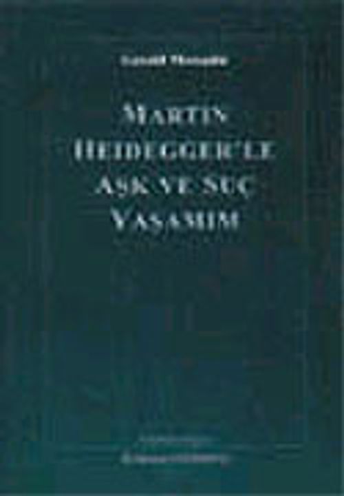 Martin Heidegger'le Aşk ve Suç Yaşamım