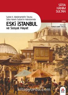 Eski İstanbul ve Sosyal Hayat - Satıa Hanım Sultan