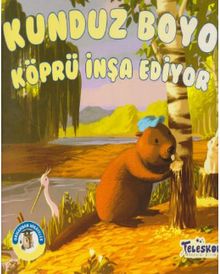 Ormandan Hikayeler-Kunduz Boyu Köprü İnşa Ediyor