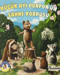 Ormandan Hikayeler-Küçük Ayı Ponponun Sahne Korkusu